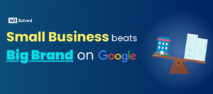 How Small Businesses Can Compete with Big Brands in Google Rankings